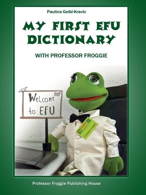 cover image of My First EFU Dictionary. WITH PROFESSOR FROGGIE